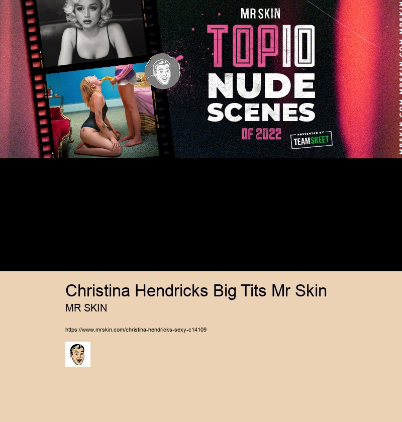 Christina Hendricks Big Tits Mr Skin